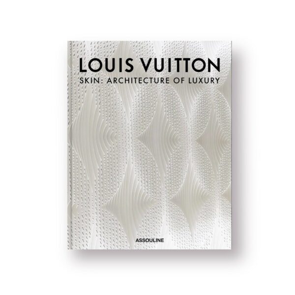 Louis Vuitton Skin: Architecture of Luxury (New York Edition) coffee table book
